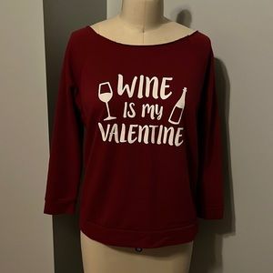 NWOT Forever Trendy “Wine is my Valentine” shirt